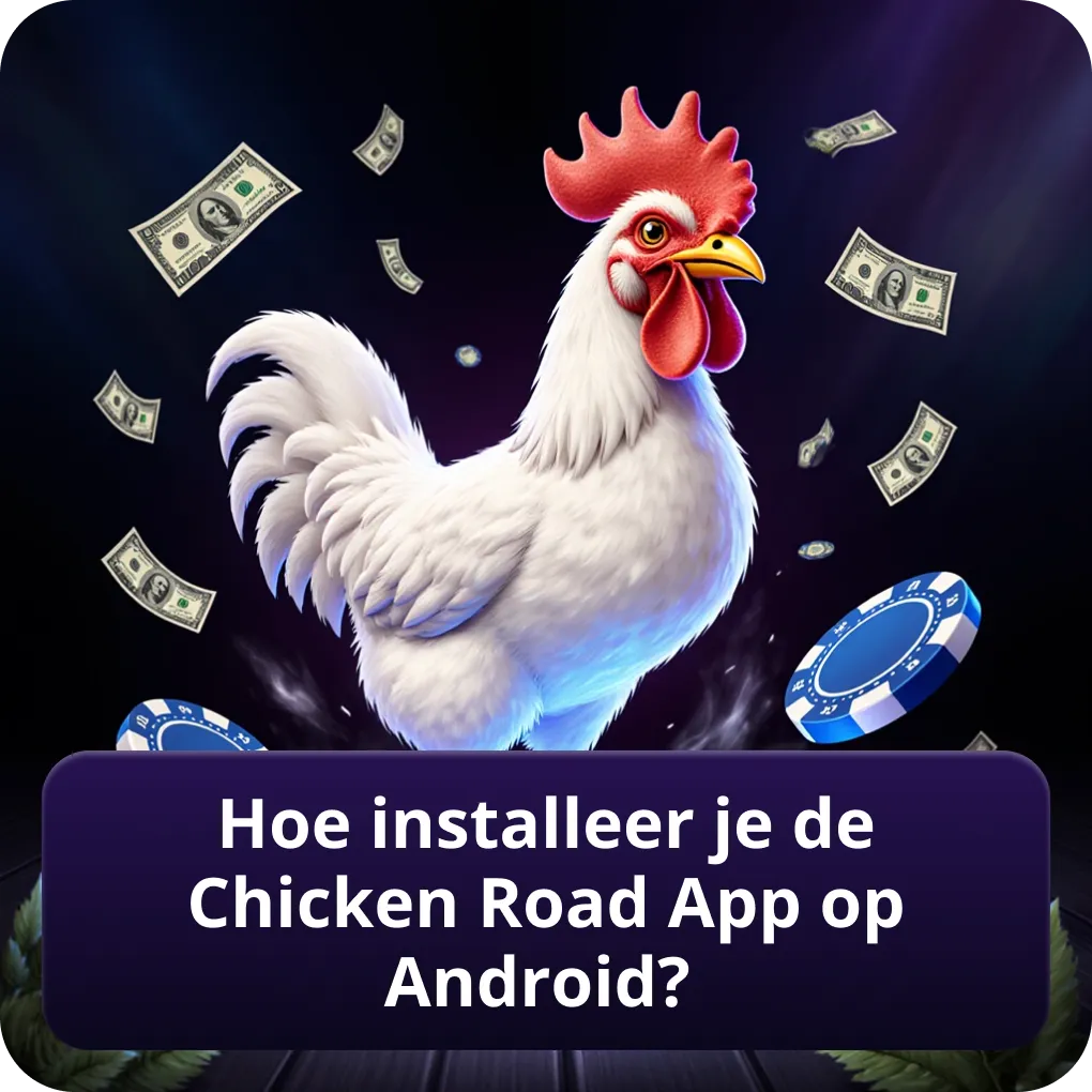Hoe installeer je de Chicken Road app op Android?